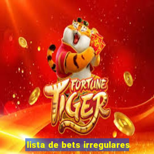 lista de bets irregulares